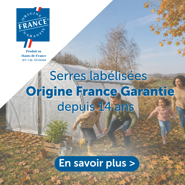serres tunnel labélisées origine france garantie