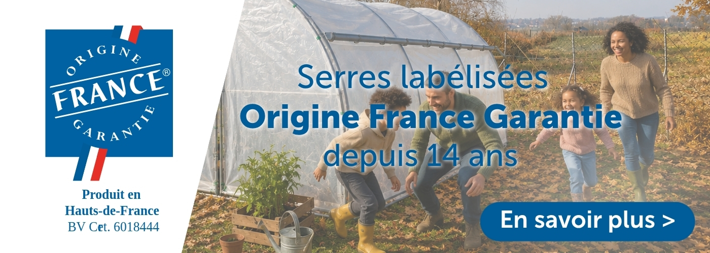 serres tunnel labélisées origine france garantie